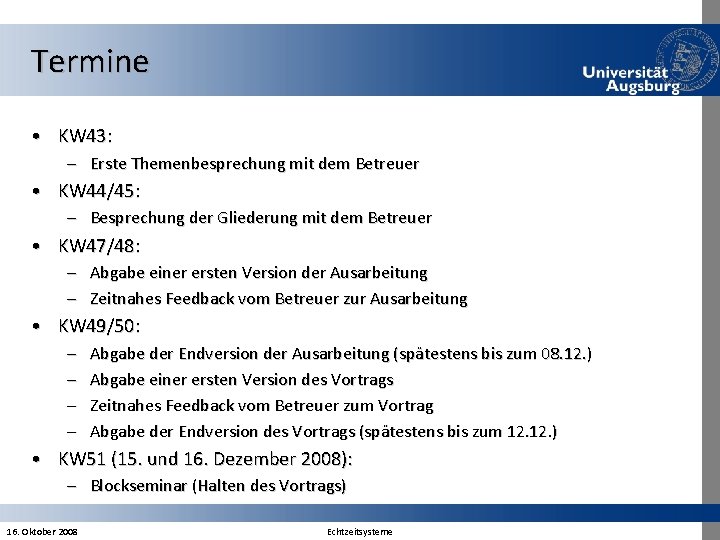 Termine • KW 43: – Erste Themenbesprechung mit dem Betreuer • KW 44/45: –