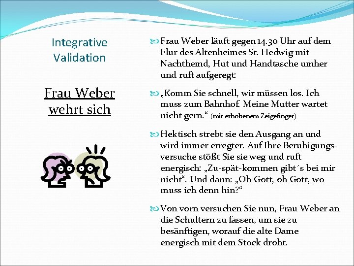 Integrative Validation Frau Weber läuft gegen 14. 30 Uhr auf dem Flur des Altenheimes