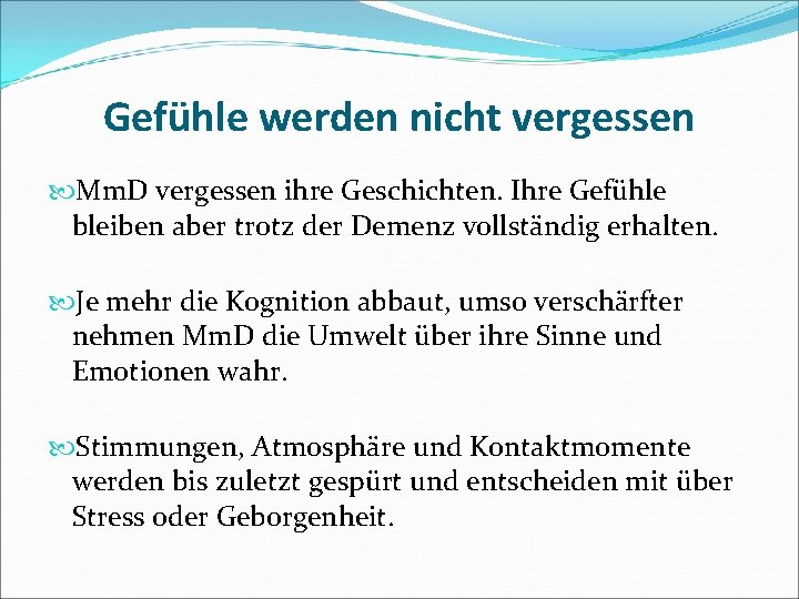 Gefühle werden nicht vergessen Mm. D vergessen ihre Geschichten. Ihre Gefühle bleiben aber trotz