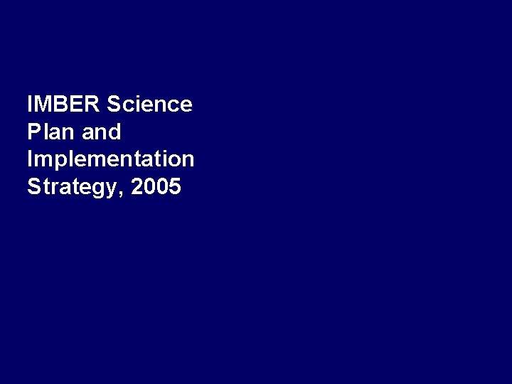 IMBER Science Plan and Implementation Strategy, 2005 