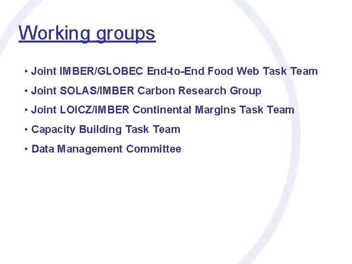 Working groups • Joint IMBER/GLOBEC End-to-End Food Web Task Team • Joint SOLAS/IMBER Carbon