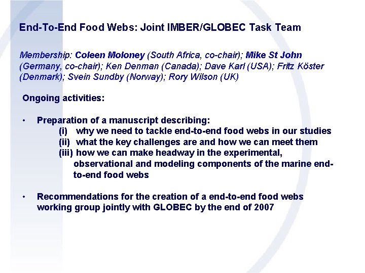 End-To-End Food Webs: Joint IMBER/GLOBEC Task Team Membership: Coleen Moloney (South Africa, co-chair); Mike