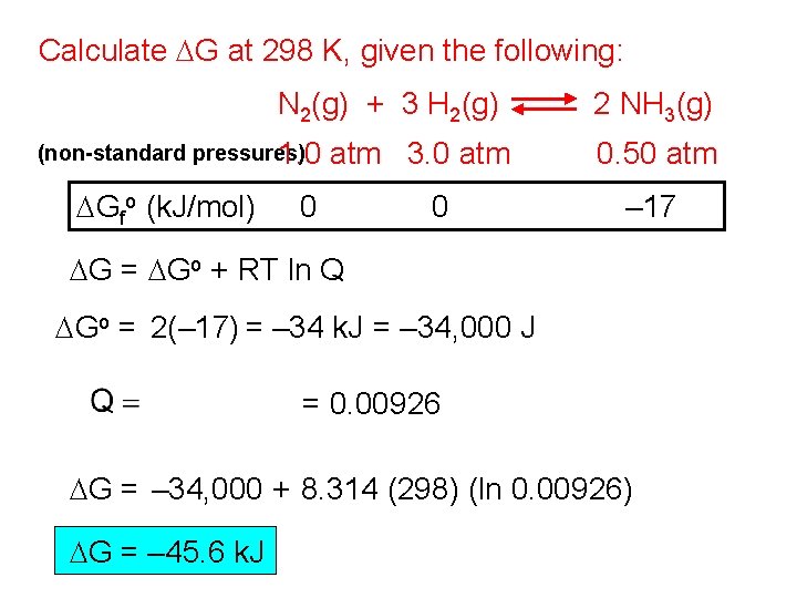 Calculate DG at 298 K, given the following: N 2(g) + 3 H 2(g)