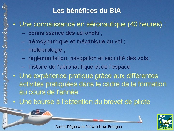 Les bénéfices du BIA • Une connaissance en aéronautique (40 heures) : – –