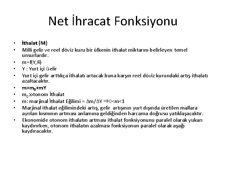 Net İhracat Fonksiyonu • • • İthalat (M) Milli gelir ve reel döviz kuru