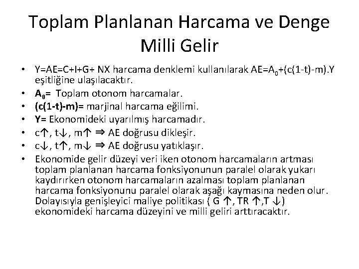 Toplam Planlanan Harcama ve Denge Milli Gelir • Y=AE=C+I+G+ NX harcama denklemi kullanılarak AE=A