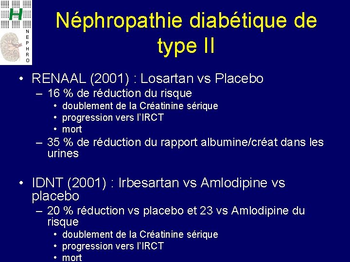 N E P H R O Néphropathie diabétique de type II • RENAAL (2001)