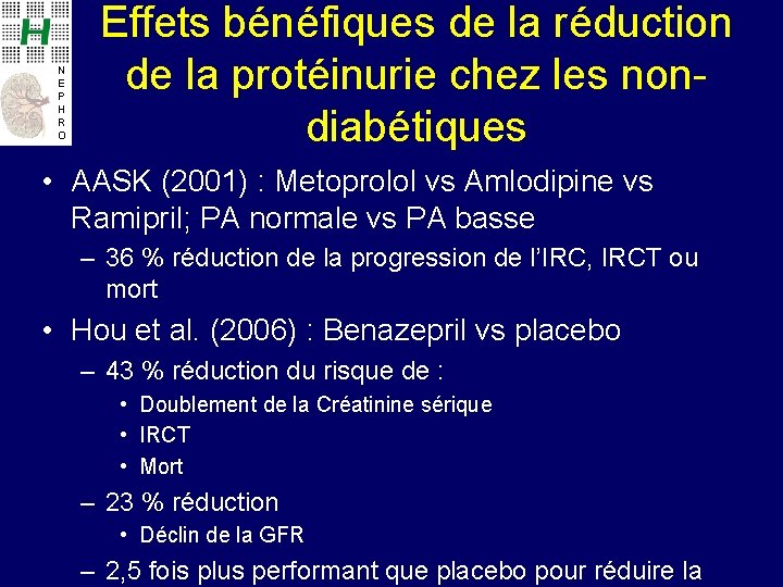 N E P H R O Effets bénéfiques de la réduction de la protéinurie