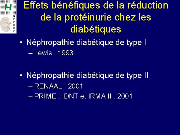 N E P H R O Effets bénéfiques de la réduction de la protéinurie