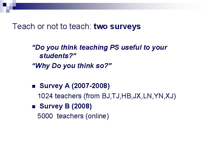 Teach or not to teach: two surveys “Do you think teaching PS useful to