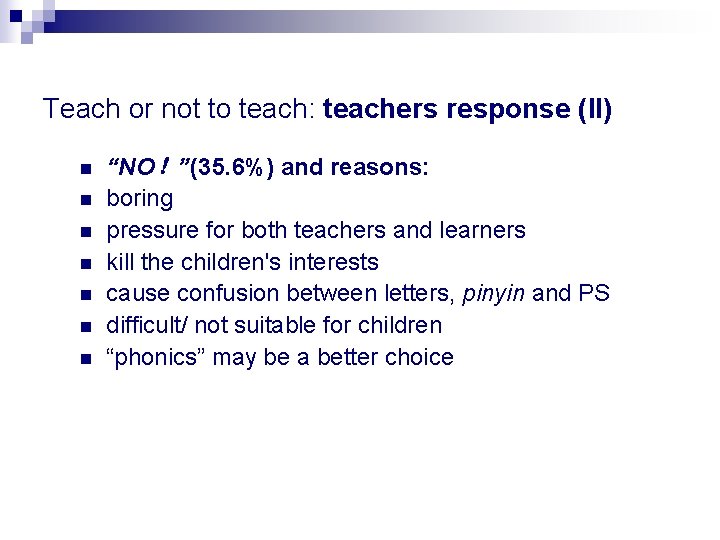 Teach or not to teach: teachers response (II) n n n n “NO！”(35. 6%)