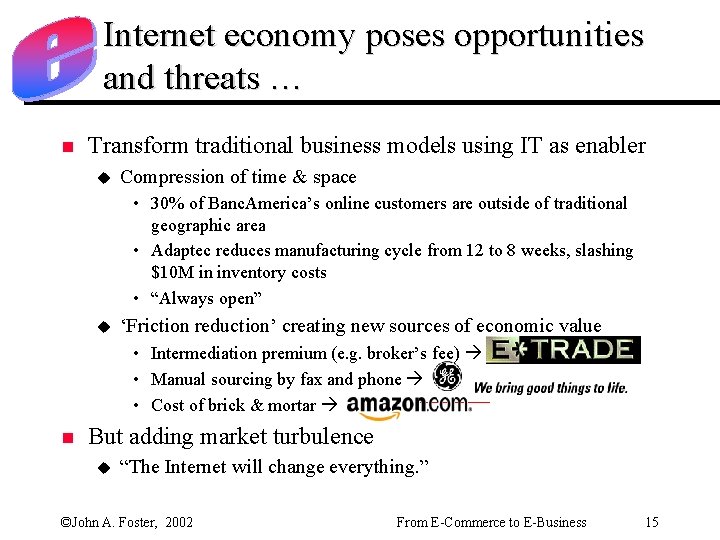 Internet economy poses opportunities and threats … n Transform traditional business models using IT