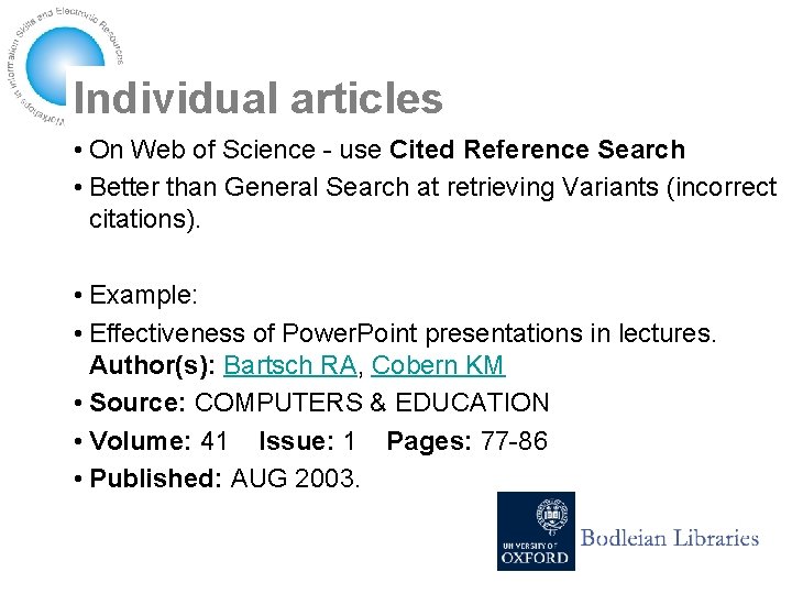 Individual articles • On Web of Science - use Cited Reference Search • Better