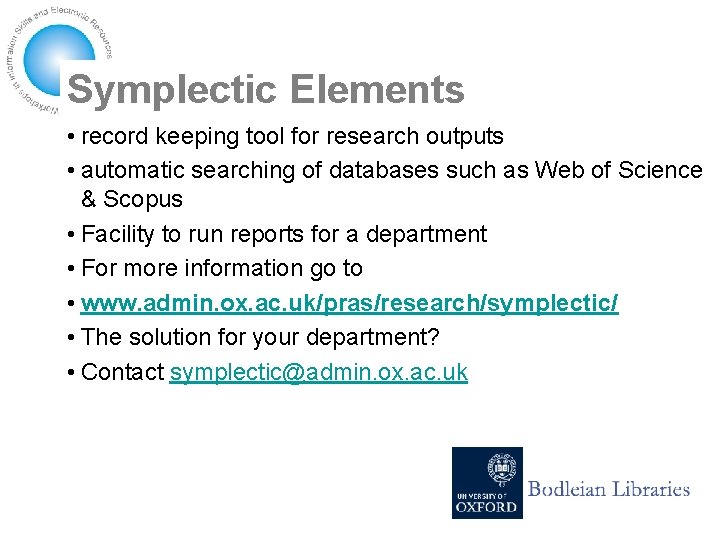 Symplectic Elements • record keeping tool for research outputs • automatic searching of databases