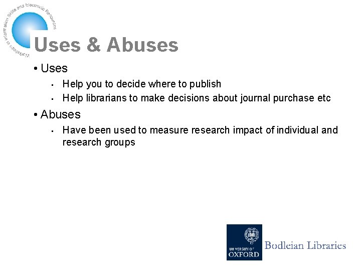 Uses & Abuses • Uses • • Help you to decide where to publish