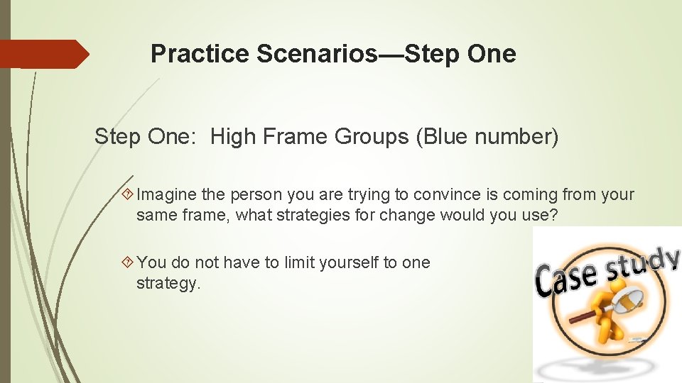 Practice Scenarios—Step One: High Frame Groups (Blue number) Imagine the person you are trying