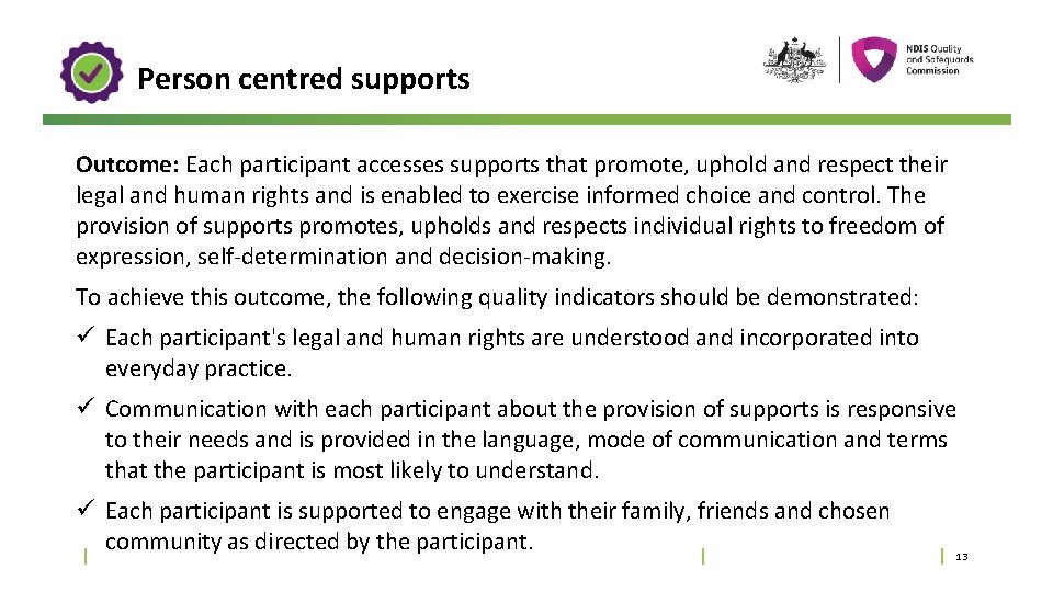 Person centred supports Outcome: Each participant accesses supports that promote, uphold and respect their