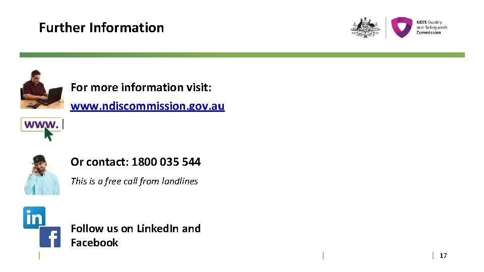 Further Information For more information visit: www. ndiscommission. gov. au Or contact: 1800 035