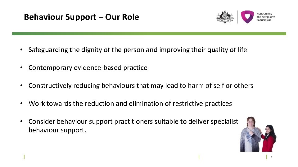 Behaviour Support – Our Role • Safeguarding the dignity of the person and improving