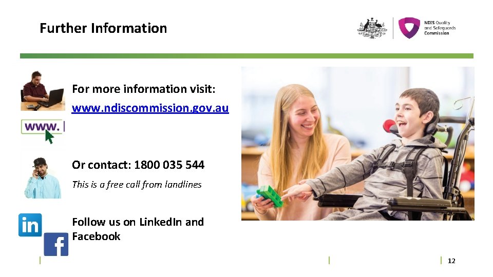Further Information For more information visit: www. ndiscommission. gov. au Or contact: 1800 035