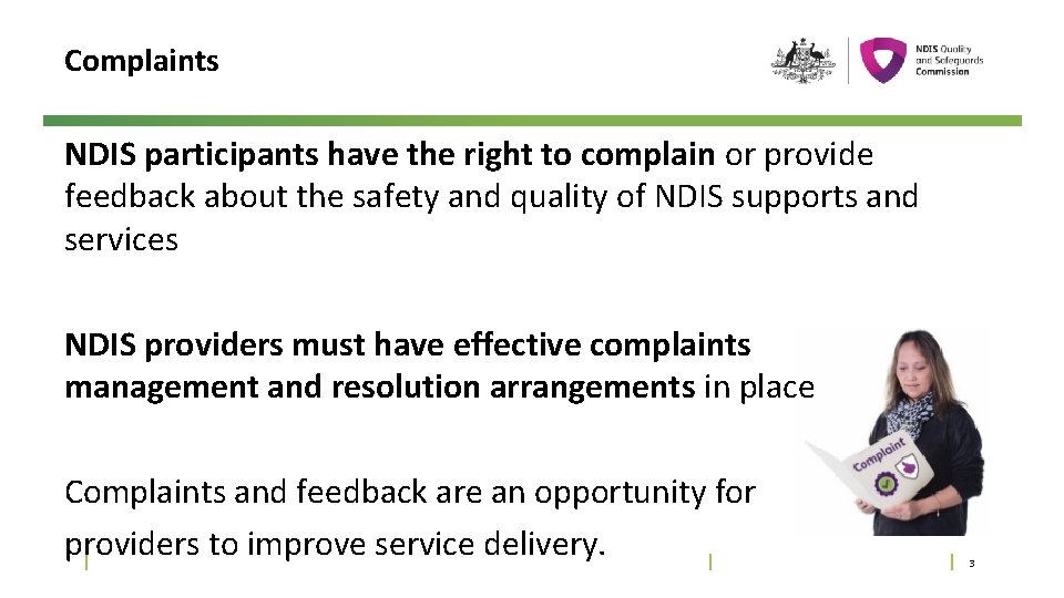 Complaints NDIS participants have the right to complain or provide feedback about the safety