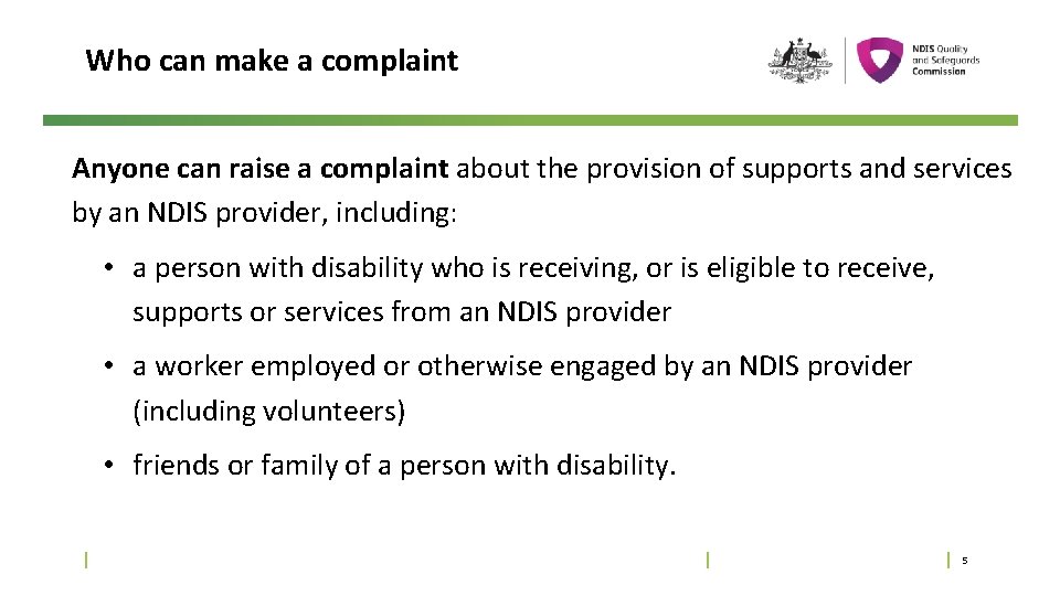 Who can make a complaint Anyone can raise a complaint about the provision of
