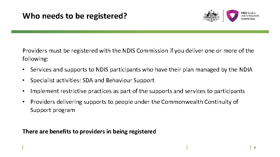 Who needs to be registered? Providers must be registered with the NDIS Commission if