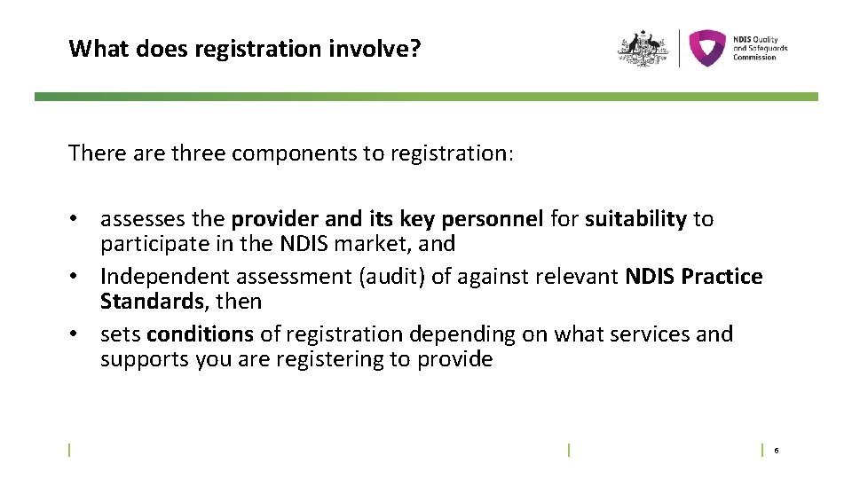 What does registration involve? There are three components to registration: • assesses the provider