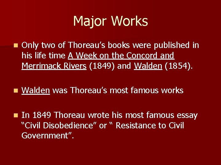 Major Works n Only two of Thoreau’s books were published in his life time