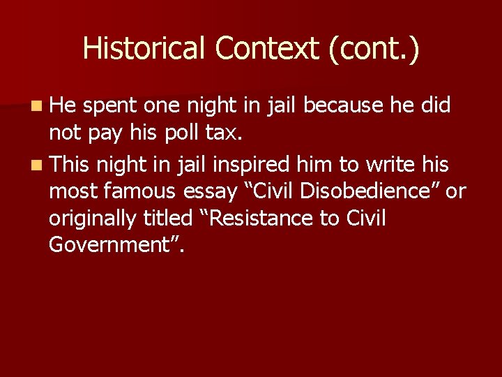Historical Context (cont. ) n He spent one night in jail because he did