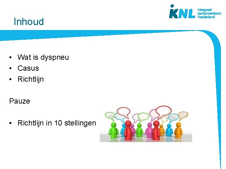 Inhoud • Wat is dyspneu • Casus • Richtlijn Pauze • Richtlijn in 10