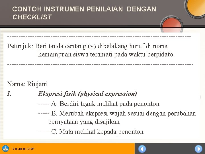 CONTOH INSTRUMEN PENILAIAN DENGAN CHECKLIST ----------------------------------------Petunjuk: Beri tanda centang (v) dibelakang huruf di mana