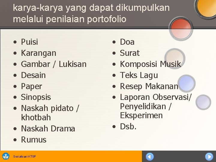 karya-karya yang dapat dikumpulkan melalui penilaian portofolio • • Puisi Karangan Gambar / Lukisan