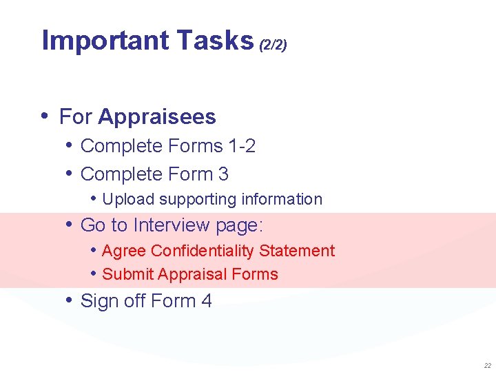 Important Tasks (2/2) • For Appraisees • Complete Forms 1 -2 • Complete Form