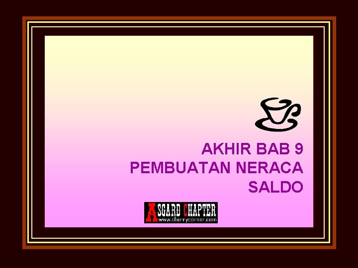 AKHIR BAB 9 PEMBUATAN NERACA SALDO 