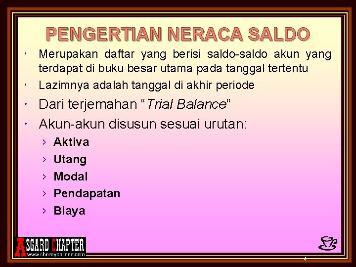 PENGERTIAN NERACA SALDO Merupakan daftar yang berisi saldo-saldo akun yang terdapat di buku besar