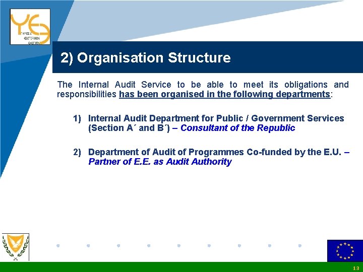 Company LOGO 2) Organisation Structure The Internal Audit Service to be able to meet