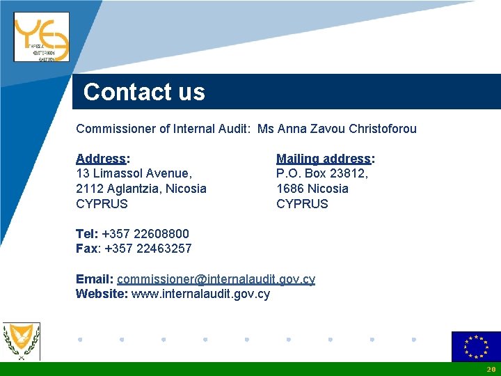 Company LOGO Contact us Commissioner of Internal Audit: Ms Anna Zavou Christoforou Address: 13
