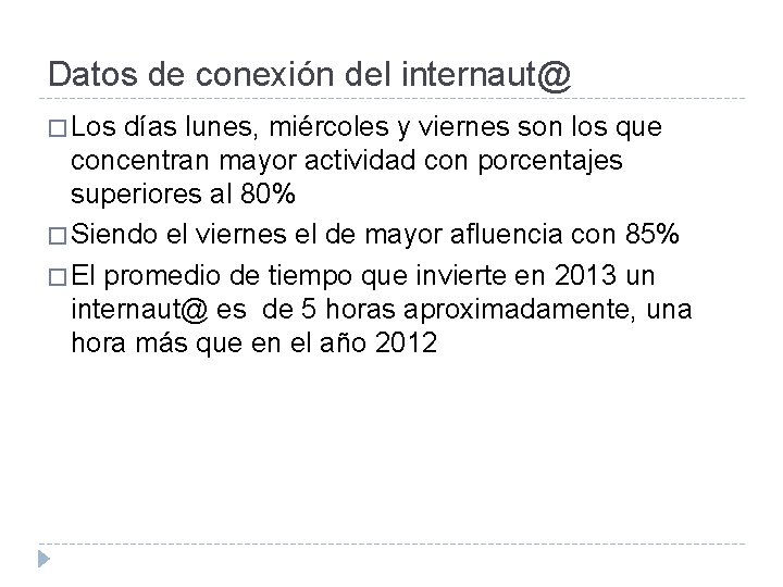 Datos de conexión del internaut@ � Los días lunes, miércoles y viernes son los