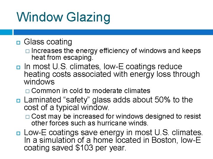 Window Glazing Glass coating � Increases the energy efficiency of windows and keeps heat