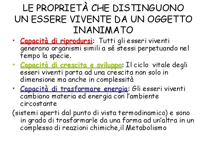 LE PROPRIETÀ CHE DISTINGUONO UN ESSERE VIVENTE DA UN OGGETTO INANIMATO • Capacità di