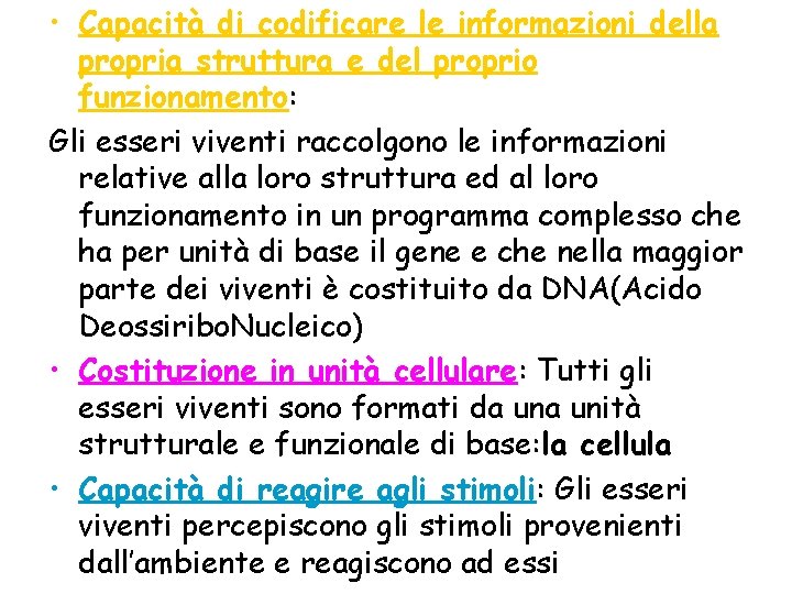  • Capacità di codificare le informazioni della propria struttura e del proprio funzionamento: