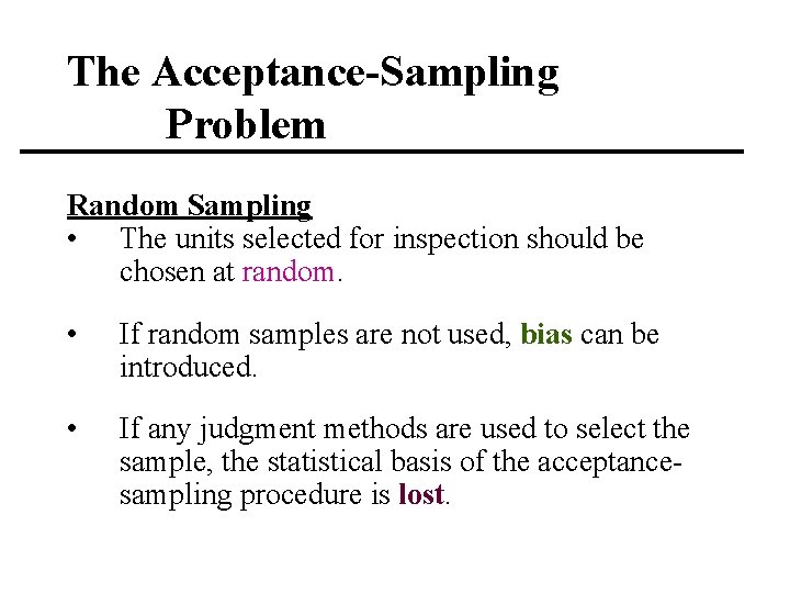 The Acceptance-Sampling Problem Random Sampling • The units selected for inspection should be chosen