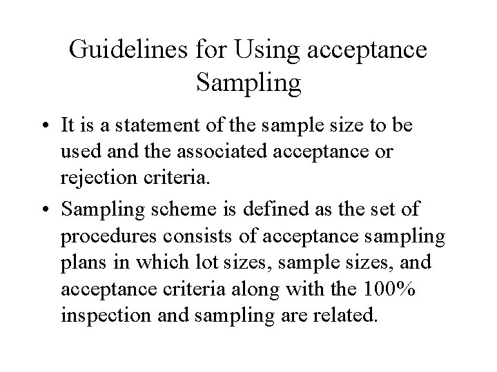 Guidelines for Using acceptance Sampling • It is a statement of the sample size