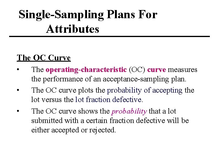Single-Sampling Plans For Attributes The OC Curve • • • The operating-characteristic (OC) curve