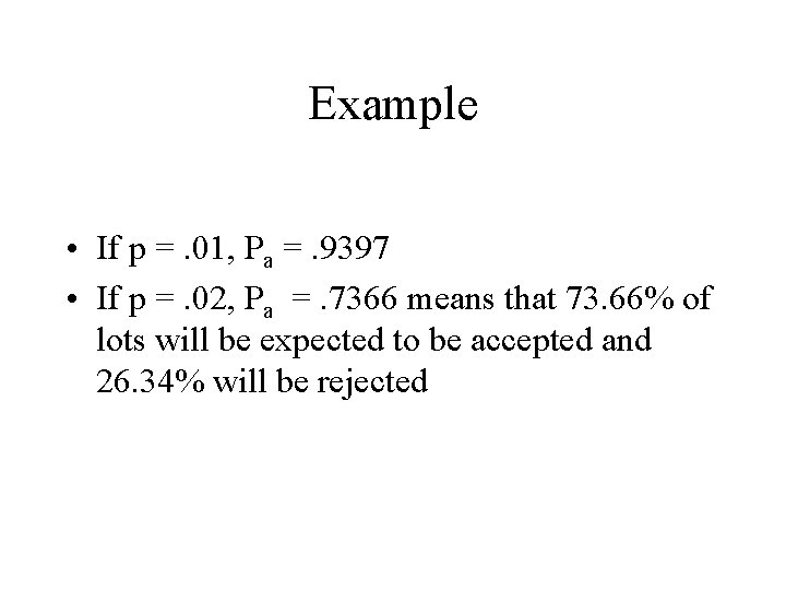 Example • If p =. 01, Pa =. 9397 • If p =. 02,