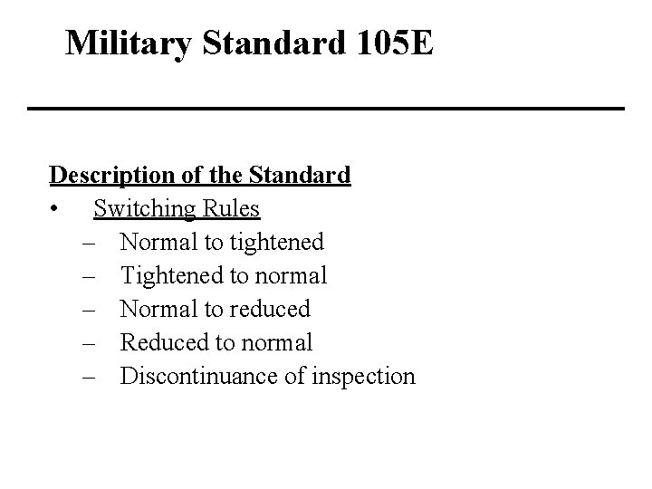 Military Standard 105 E Description of the Standard • Switching Rules – Normal to