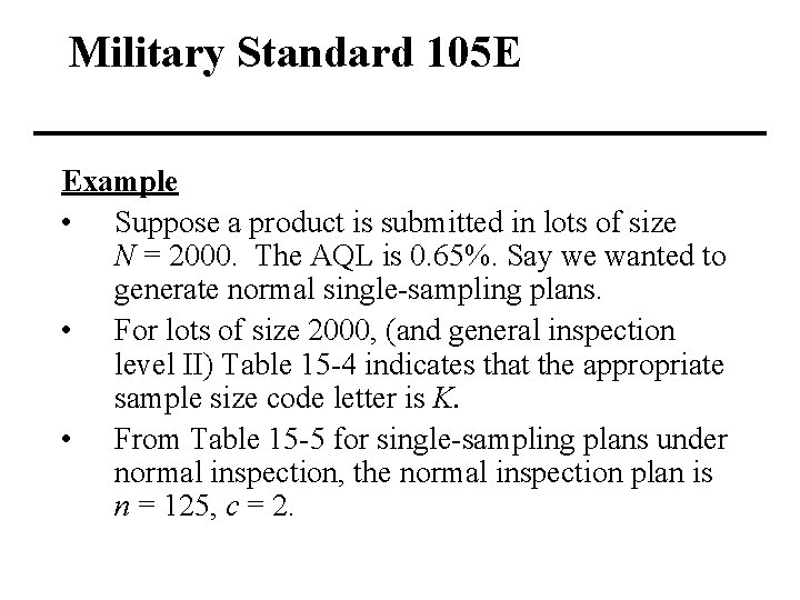 Military Standard 105 E Example • Suppose a product is submitted in lots of
