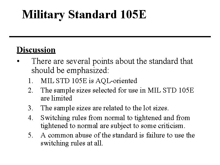 Military Standard 105 E Discussion • There are several points about the standard that