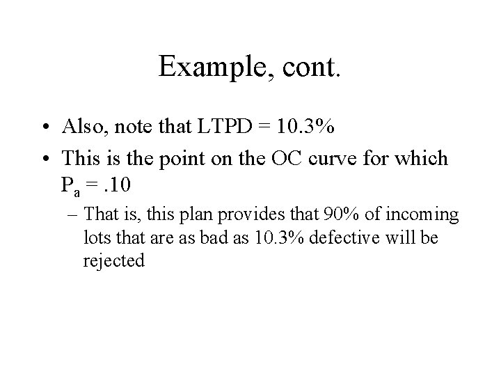 Example, cont. • Also, note that LTPD = 10. 3% • This is the